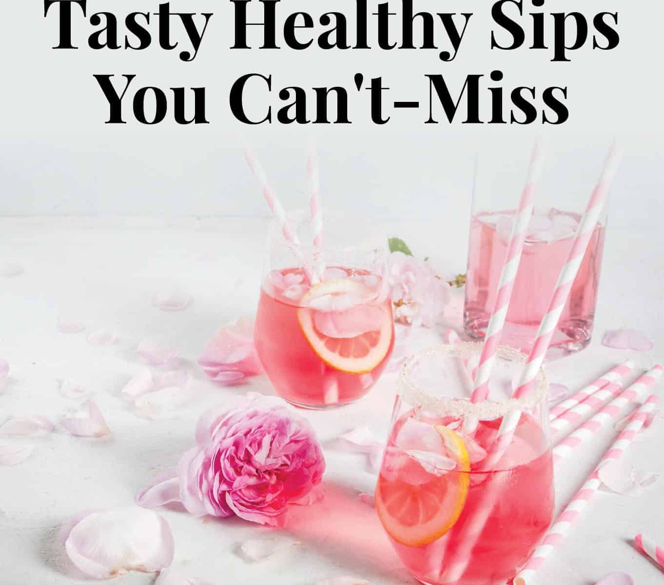 Tasty Healthy SipsYou Can’t Miss This Season