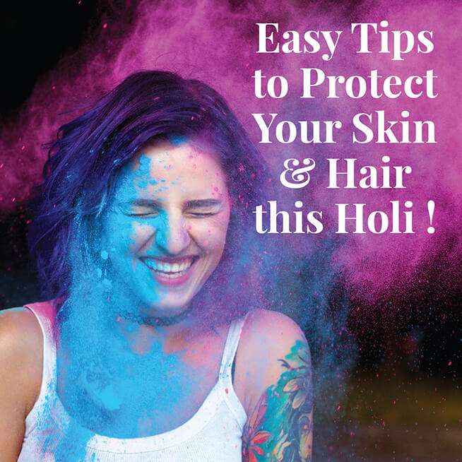 Easy Tips to Protect Your Skin & Hair this Holi!