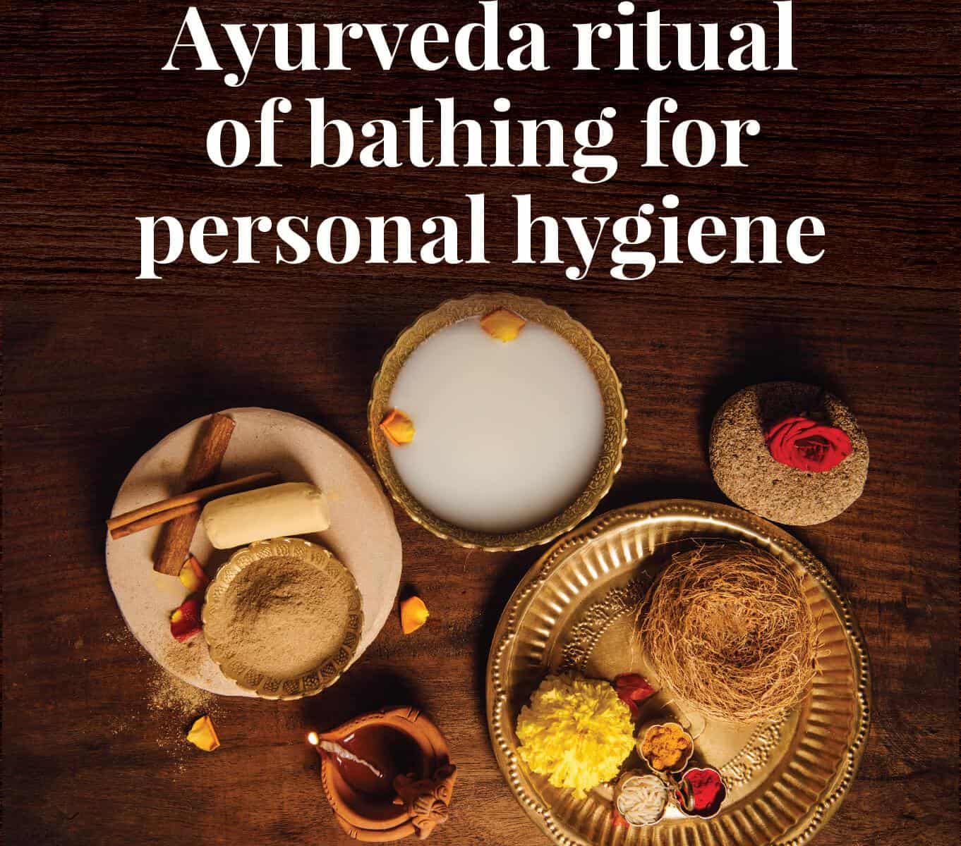 Ayurveda ritual of bathing for personal hygiene