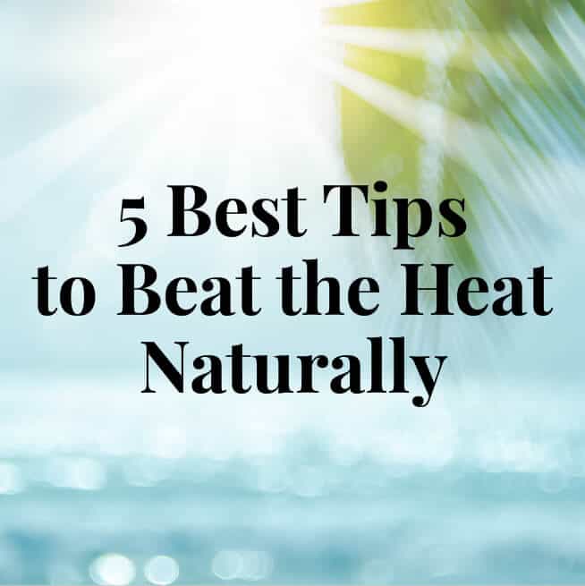 5 Best Tips to Beat the Heat Naturally